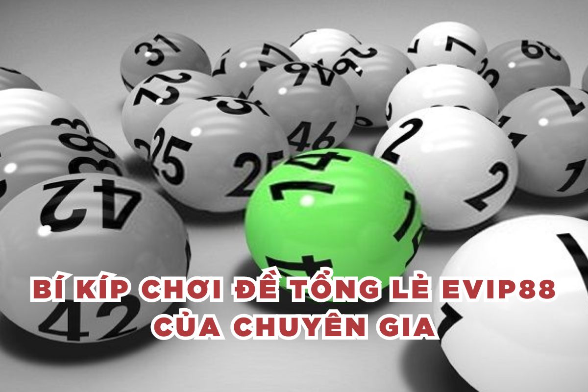 Bí kíp chơi đề tổng lẻ Evip88 của chuyên gia