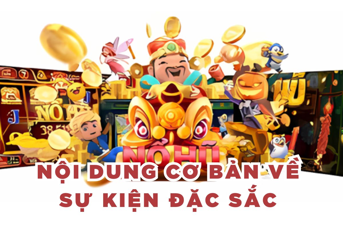 Nội dung cơ bản về sự kiện đặc sắc