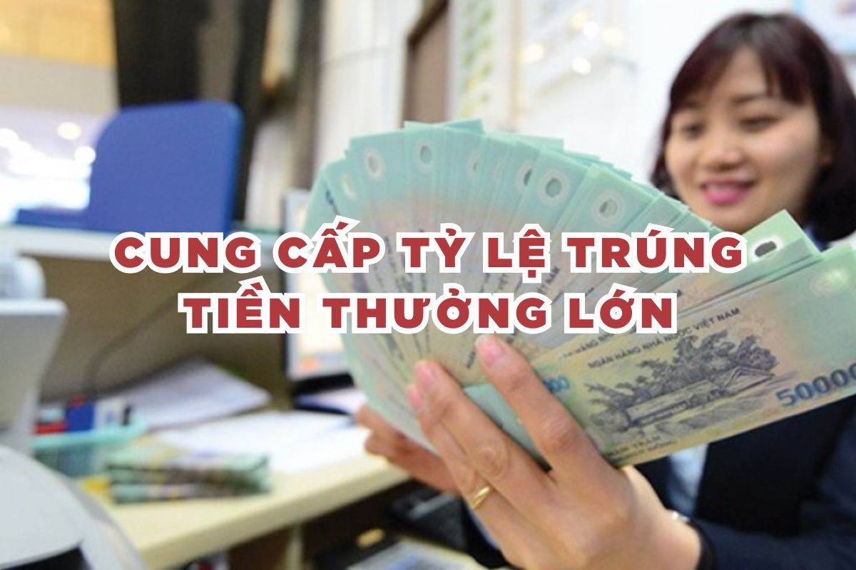 Cung cấp tỷ lệ trúng tiền thưởng lớn