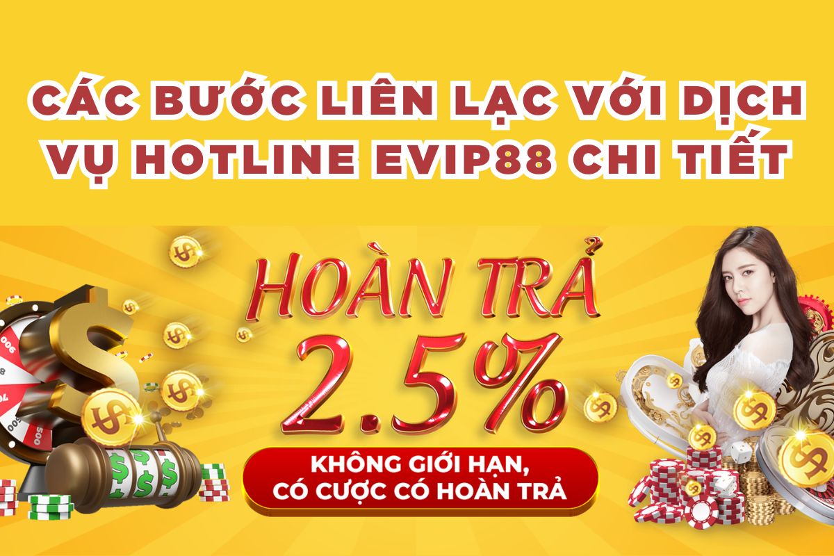 Các bước liên lạc với dịch vụ hotline EVIP88 chi tiết