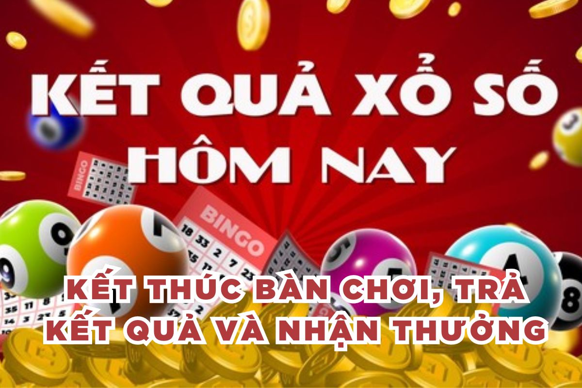 Kết thúc bàn chơi, trả kết quả và nhận thưởng