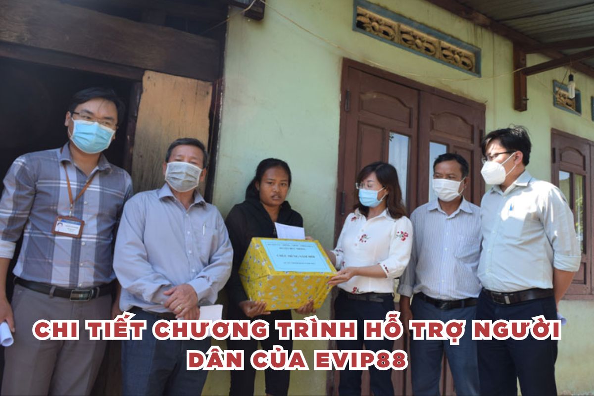 Chi tiết chương trình hỗ trợ người dân của EVIP88