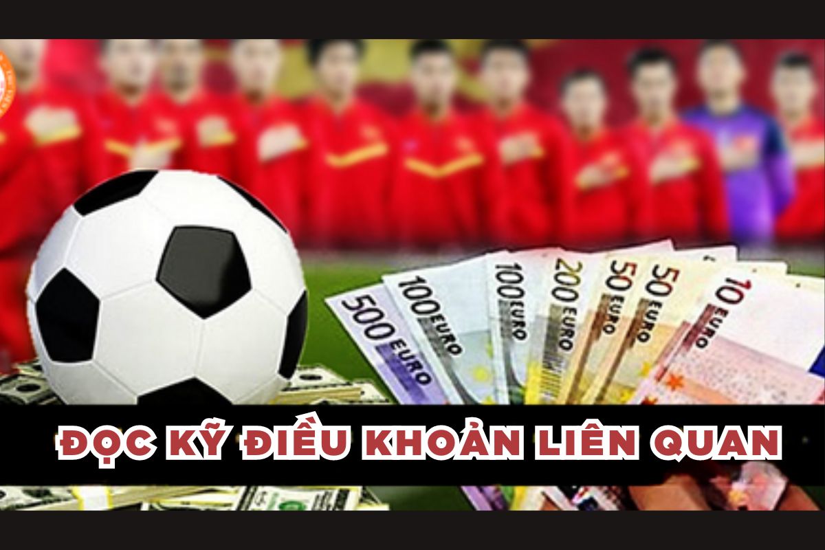 Đọc kỹ điều khoản liên quan 