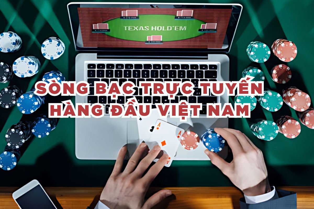 Sòng bạc trực tuyến hàng đầu Việt Nam